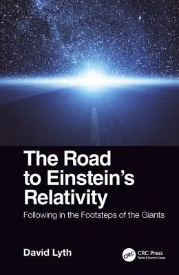 Az út Einstein relativitáselméletéhez: Az óriások nyomdokain haladva - The Road to Einstein's Relativity: Following in the Footsteps of the Giants
