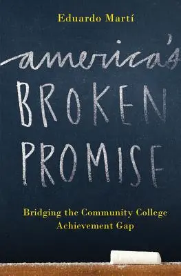 Amerika megszegett ígérete: a közösségi főiskolák teljesítménykülönbségének áthidalása - America's Broken Promise: Bridging the Community College Achievement Gap