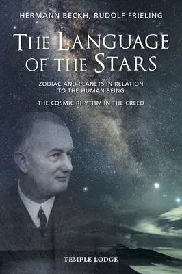 A csillagok nyelve: A zodiákus és a bolygók az emberi lényhez való viszonyukban: A kozmikus ritmus a hitvallásban - The Language of the Stars: Zodiac and Planets in Relation to the Human Being: The Cosmic Rhythm in the Creed