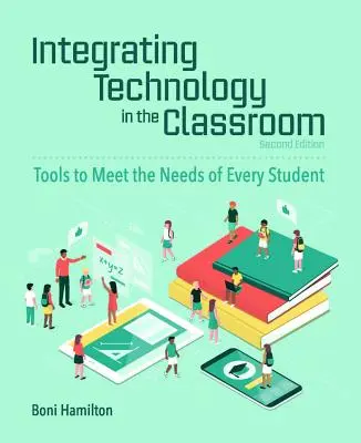 A technológia integrálása az osztályterembe: Minden tanuló igényeinek megfelelő eszközök - Integrating Technology in the Classroom: Tools to Meet the Needs of Every Student