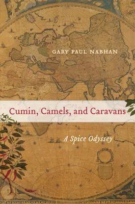 Kömény, tevék és karavánok, 45: Egy fűszer-odüsszeia - Cumin, Camels, and Caravans, 45: A Spice Odyssey