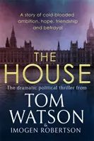 House - A huszonegyedik század legerősebben lebilincselő, kötelezően olvasandó politikai thrillere - House - The most utterly gripping, must-read political thriller of the twenty-first century