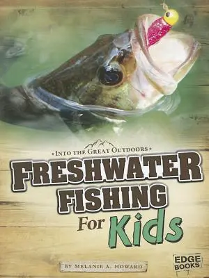 Édesvízi horgászat gyerekeknek - Freshwater Fishing for Kids