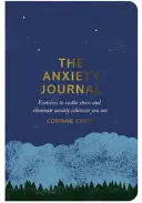 Szorongásnapló - Gyakorlatok a stressz csillapítására és a szorongás megszüntetésére, bárhol is legyél - Anxiety Journal - Exercises to soothe stress and eliminate anxiety wherever you are