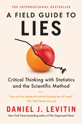 A Field Guide to Lies: Kritikus gondolkodás a statisztikával és a tudományos módszerrel - A Field Guide to Lies: Critical Thinking with Statistics and the Scientific Method