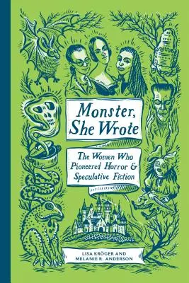 Monster, She Wrote: A nők, akik úttörő szerepet játszottak a horror és a spekulatív fikció terén - Monster, She Wrote: The Women Who Pioneered Horror and Speculative Fiction