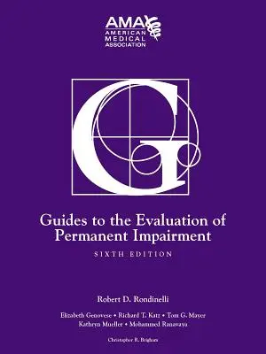 Útmutató a maradandó károsodás értékeléséhez, hatodik kiadás - Guides to the Evaluation of Permanent Impairment, Sixth Edition