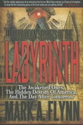 A labirintus tiltott titkai: Az ébredők, Amerika rejtett végzete és a holnaputáni nap - Forbidden Secrets of the Labyrinth: The Awakened Ones, the Hidden Destiny of America, and the Day After Tomorrow