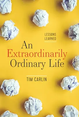 Egy rendkívüli módon hétköznapi élet: Tanulságok - An Extraordinarily Ordinary Life: Lessons Learned