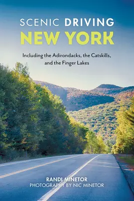 Scenic Driving New York: Az Adirondacks, a Catskills és a Finger Lakes vidékét is beleértve - Scenic Driving New York: Including the Adirondacks, the Catskills, and the Finger Lakes