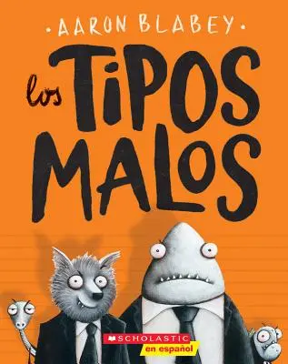 Los Los Los Tipos Malos (a rosszfiúk), 1 - Los Los Tipos Malos (the Bad Guys), 1