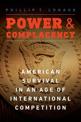 A hatalom és az önelégültség: Az amerikai túlélés a nemzetközi verseny korában - Power and Complacency: American Survival in an Age of International Competition