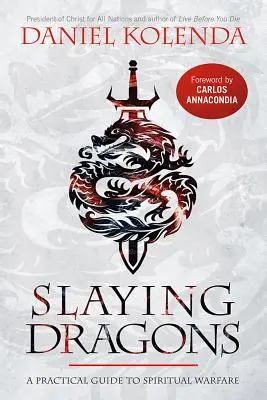 Slaying Dragons: Gyakorlati útmutató a lelki hadviseléshez - Slaying Dragons: A Practical Guide to Spiritual Warfare