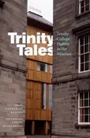 Trinity Tales: Trinity College Dublin a kilencvenes években - Trinity Tales: Trinity College Dublin in the Nineties