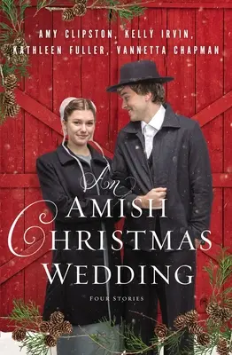 Egy amish karácsonyi esküvő: Négy történet - An Amish Christmas Wedding: Four Stories