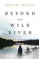 A vad folyón túl - Egy gyönyörű és megidéző történelmi regény - Beyond the Wild River - A gorgeous and evocative historical novel