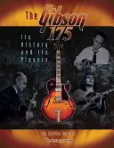 A Gibson 175: Története és játékosai - The Gibson 175: Its History and Its Players