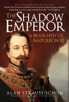 Árnyékcsászár - III. Napóleon életrajza - Shadow Emperor - A Biography of Napoleon III