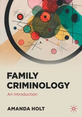 Családi kriminológia: Bevezetés - Family Criminology: An Introduction