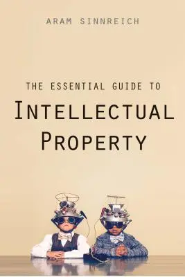 A szellemi tulajdon alapvető útmutatója - The Essential Guide to Intellectual Property