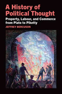 A politikai gondolkodás története: Tulajdon, munka és kereskedelem Platóntól Pikettyig - A History of Political Thought: Property, Labor, and Commerce from Plato to Piketty