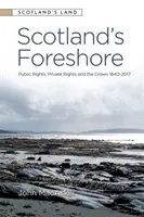 Skócia tengerpartja: Közjogok, magánjogok és a korona 1840-2017 - Scotland's Foreshore: Public Rights, Private Rights and the Crown 1840-2017