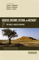 Genezis: történelem, fikció vagy egyik sem? Három nézet a Biblia legkorábbi fejezeteiről - Genesis: History, Fiction, or Neither?: Three Views on the Bible's Earliest Chapters