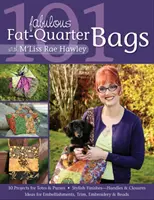 101 mesés zsírnegyedes zsák M'Liss Rae Hawley-val - 101 Fabulous Fat-Quarter Bags with M'Liss Rae Hawley