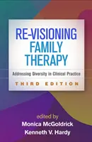 A családterápia újragondolása, harmadik kiadás: A sokszínűség kezelése a klinikai gyakorlatban - Re-Visioning Family Therapy, Third Edition: Addressing Diversity in Clinical Practice