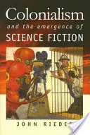 A gyarmatosítás és a science fiction megjelenése - Colonialism and the Emergence of Science Fiction