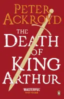 Arthur király halála - A halhatatlan legenda - Death of King Arthur - The Immortal Legend