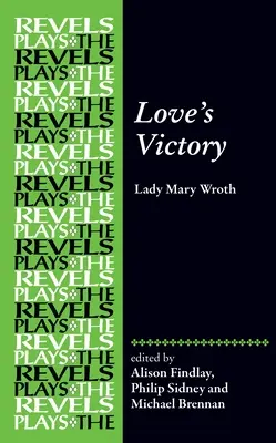 A szerelem győzelme: Lady Mary Wroth - Love's Victory: By Lady Mary Wroth