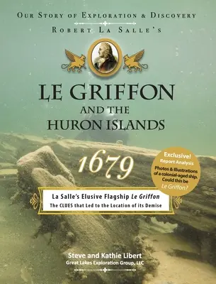 Le Griffon és a Huron-szigetek - 1679: A felfedezés és a felfedezés története - Le Griffon and the Huron Islands - 1679: Our Story of Exploration and Discovery