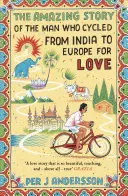 A férfi elképesztő története, aki Indiából Európába tekert a szerelemért - The Amazing Story of the Man Who Cycled from India to Europe for Love