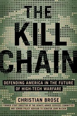 A gyilkos lánc: Amerika védelme a csúcstechnológiás hadviselés jövőjében - The Kill Chain: Defending America in the Future of High-Tech Warfare