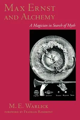 Max Ernst és az alkímia: Egy mágus a mítoszt keresve - Max Ernst and Alchemy: A Magician in Search of Myth