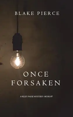 Once Forsaken (A Riley Paige Mystery - 7. könyv) - Once Forsaken (A Riley Paige Mystery-Book 7)