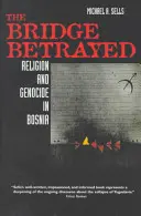 Az elárult híd, 11.: Vallás és népirtás Boszniában - The Bridge Betrayed, 11: Religion and Genocide in Bosnia