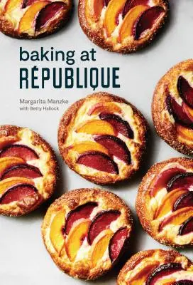 Sütés az Rpublique-ban: Mesteri technikák és receptek - Baking at Rpublique: Masterful Techniques and Recipes