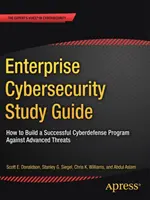 Vállalati kiberbiztonsági tanulmányi útmutató: Hogyan építsünk ki sikeres kibervédelmi programot a fejlett fenyegetések ellen? - Enterprise Cybersecurity Study Guide: How to Build a Successful Cyberdefense Program Against Advanced Threats