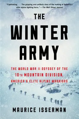 A téli hadsereg: A 10. hegyi hadosztály, Amerika elit alpesi harcosainak második világháborús odüsszeiája - The Winter Army: The World War II Odyssey of the 10th Mountain Division, America's Elite Alpine Warriors