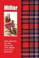 Millar - A Millarok eredete és helyük a történelemben - Millar - The Origins of the Millars and Their Place in History