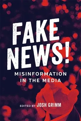 Hamis hírek! Téves információk a médiában - Fake News!: Misinformation in the Media