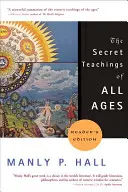 Minden korok titkos tanításai: A szabadkőműves, hermetikus, kabbalisztikus és rózsakeresztes szimbolikus filozófia enciklopédikus vázlata - The Secret Teachings of All Ages: An Encyclopedic Outline of Masonic, Hermetic, Qabbalistic and Rosicrucian Symbolical Philosophy