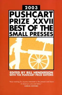 The Pushcart Prize XXVII: Best of the Small Presses 2003 kiadás - The Pushcart Prize XXVII: Best of the Small Presses 2003 Edition