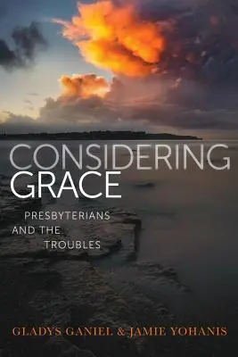 Considering Grace: A presbiteriánusok és a bajok - Considering Grace: Presbyterians and the Troubles