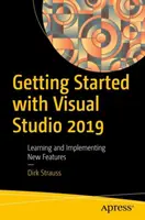 Kezdő lépések a Visual Studio 2019 programmal: Az új funkciók megismerése és bevezetése - Getting Started with Visual Studio 2019: Learning and Implementing New Features