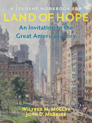 Egy diák munkafüzet a Remény földje: Meghívás a nagy amerikai történetre című könyvhöz - A Student Workbook for Land of Hope: An Invitation to the Great American Story