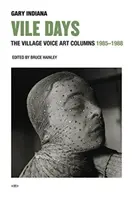 Aljas napok: The Village Voice művészeti rovatai, 1985-1988 - Vile Days: The Village Voice Art Columns, 1985-1988