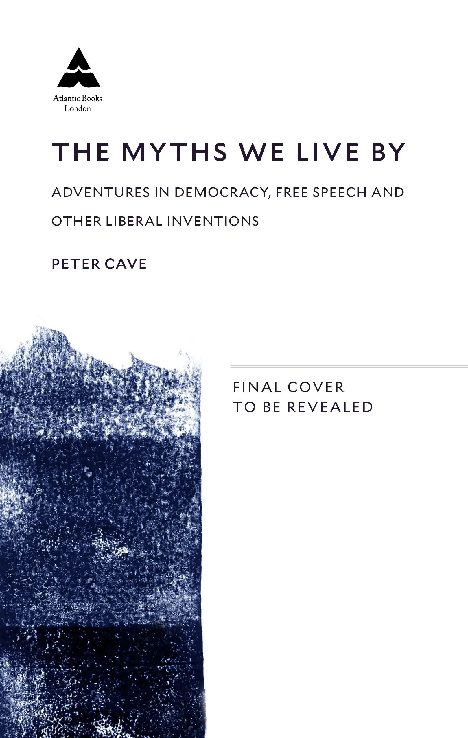 The Myths We Live by: Kalandok a demokráciában, a szólásszabadságban és más liberális találmányokban - The Myths We Live by: Adventures in Democracy, Free Speech and Other Liberal Inventions